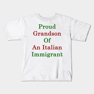 Proud Grandson Of An Italian Immigrant Kids T-Shirt